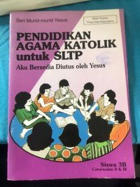 Image of PENDIDIKAN AGAMA KATOLIK untuk SLTP : Aku Bersedia Diutus oleh Yesus