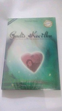 Image of Gadis Kecilku : pengorbanan orang tua merawat buah hatinya