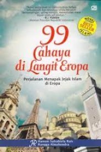 99 Cahaya dilangit Eropa : perjalanan menapak jejak Islam di Eropa