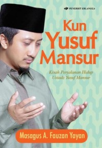 Kun Yusuf Mansur : kisah perjalanan hidup ustadz yusuf mansur