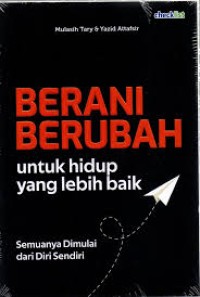 BERANI BERUBAH : Untuk Hidup yang Lebih Baik