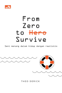 Image of FROM ZERO TO HERO SURVIVE (SENI MENANG DALAM HIDUP DENGAN REALISTIS)