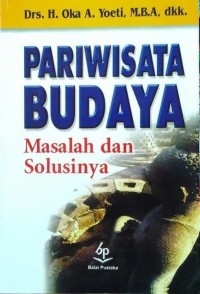 Pariwisata budaya : masalah dan solusinya