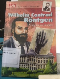 WILHELM CONRAD RONTGEN : Penemu Sinar Rontgen