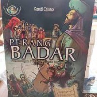 PERANG BADAR : Kemenangan Pertama Pasukan Muslim