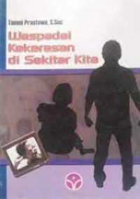 Waspada Kekerasan di Sekitar Kita