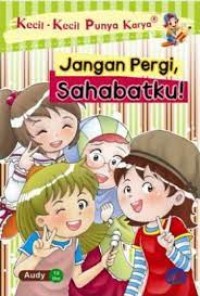 Jangan Pergi, Sahabatku!