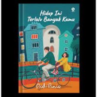 Hidup Ini Terlalu Banyak Kamu