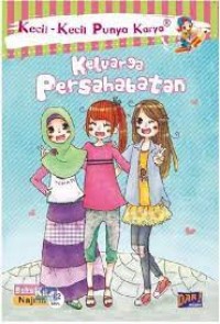 Kecil-Kecil Punya Karya : Keluarga Persahabatan