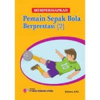 Mempersiapkan Pemain Sepak Bola Berprestasi