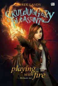 SKULDUGGERY PLEASANT : Playing with Fire