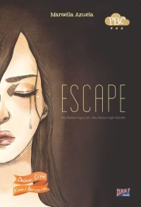 ESCAPE : aku bukan ingin lari. aku anya ingin sendiri