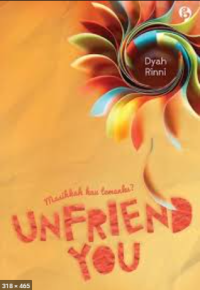 UNFRIEND YOU : Masihkah kau temanku?