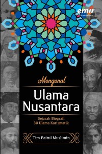 Mengenal Ulama Nusantara: Sejarah Biografi 30 Ulama Karismatik