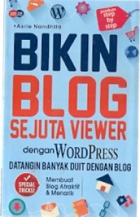 Bikin Blog Sejuta Viewer Dengan Word Press Datangin Banyak Duit Dengan Blog