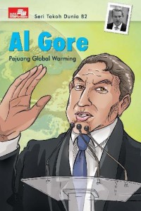 Seri Tokoh Dunia 82: Al Gore, Pejuang Global Warming